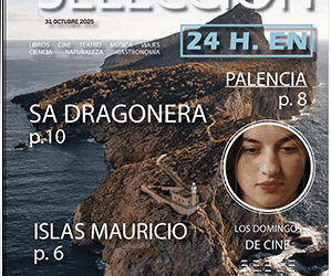 ‘La protegida’, Palencia o Mauricio, planes de ‘Selección Fin de Semana’ de Prensamedia